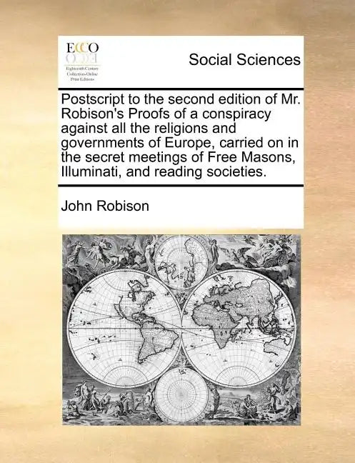 PostScript to the Second Edition of Mr. Robison's Proofs of a Conspiracy Against All the Religions and Governments of Europe, Carried on in the Secret - Paperback