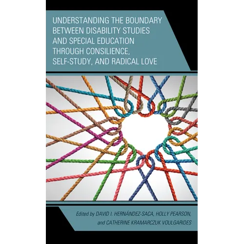 Understanding the Boundary Between Disability Studies and Special Education Through Consilience, Self-Study, and Radical Love - Paperback