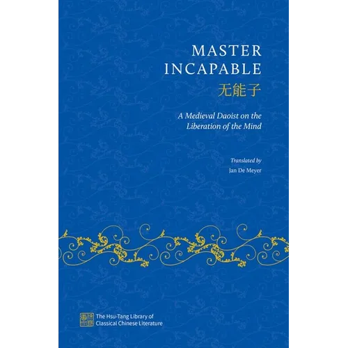 Master Incapable: A Medieval Daoist on the Liberation of the Mind - Hardcover
