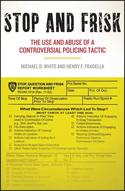 Stop and Frisk: The Use and Abuse of a Controversial Policing Tactic - Paperback