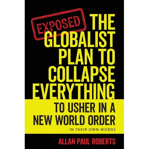 The Globalist Plan to Collapse Everything: To Usher in a New World Order - Paperback