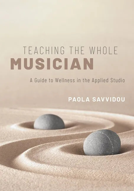 Teaching the Whole Musician: A Guide to Wellness in the Applied Studio - Paperback