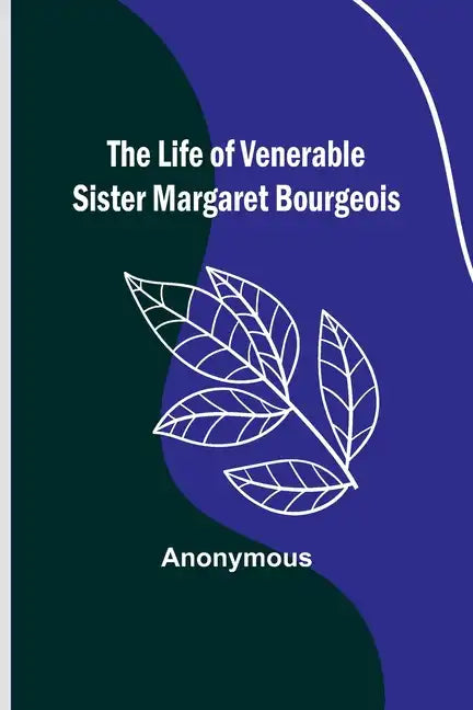 The Life of Venerable Sister Margaret Bourgeois - Paperback