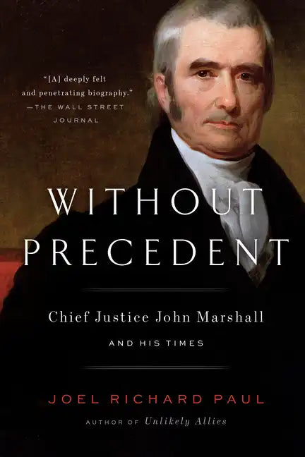 Without Precedent: Chief Justice John Marshall and His Times - Paperback