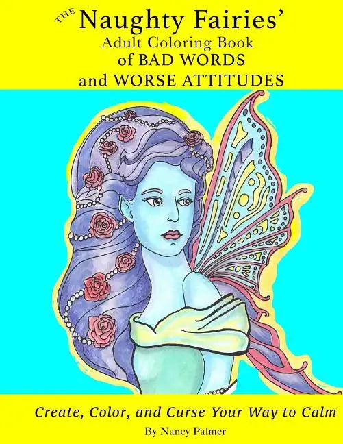 The Naughty Fairies' Adult Coloring Book of Bad Words and Worse Attitudes - Paperback