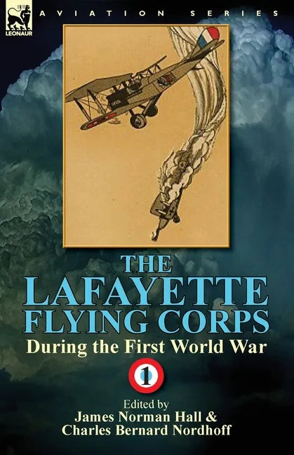 The Lafayette Flying Corps-During the First World War: Volume 1 - Paperback