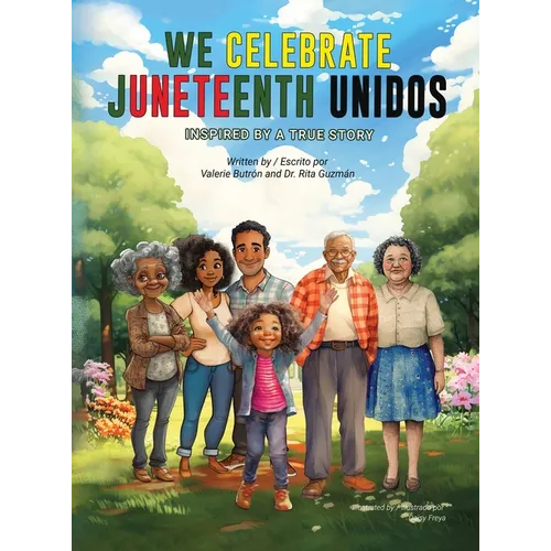 We Celebrate Juneteenth Unidos: Inspired by a true story - Hardcover