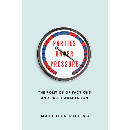 Parties Under Pressure: The Politics of Factions and Party Adaptation - Paperback