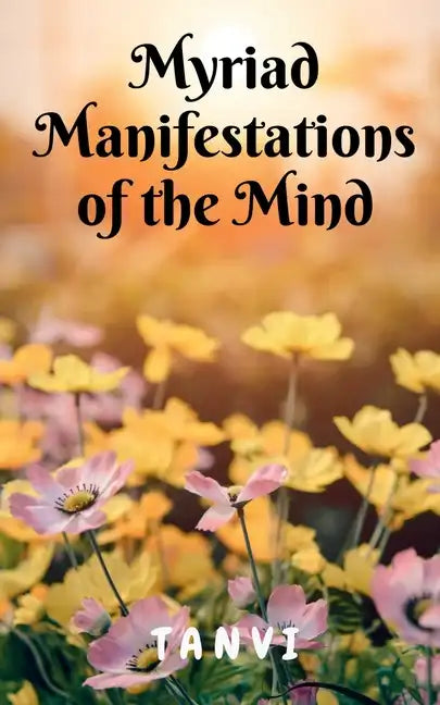 Myriad Manifestations of the Mind! - Paperback