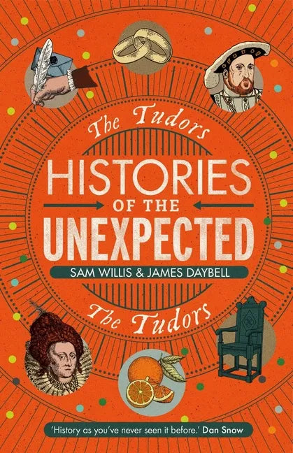 Histories of the Unexpected: The Tudors - Hardcover