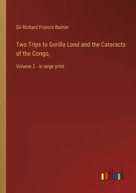 Two Trips to Gorilla Land and the Cataracts of the Congo,: Volume 2 - in large print - Paperback