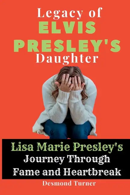 Legacy of Elvis Presley's Daughter: Lisa Marie Presley's Journey Through Fame and Heartbreak - Paperback
