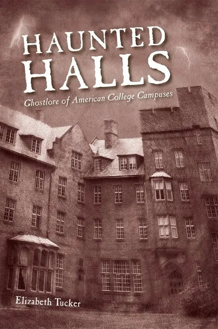 Haunted Halls: Ghostlore of American College Campuses - Paperback