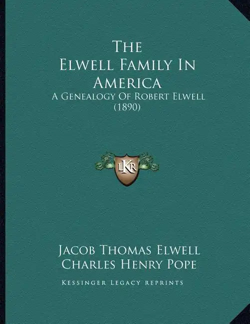 The Elwell Family In America: A Genealogy Of Robert Elwell (1890) - Paperback