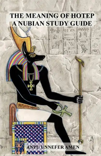 The Meaning of Hotep: A Nubian Study Guide - Paperback