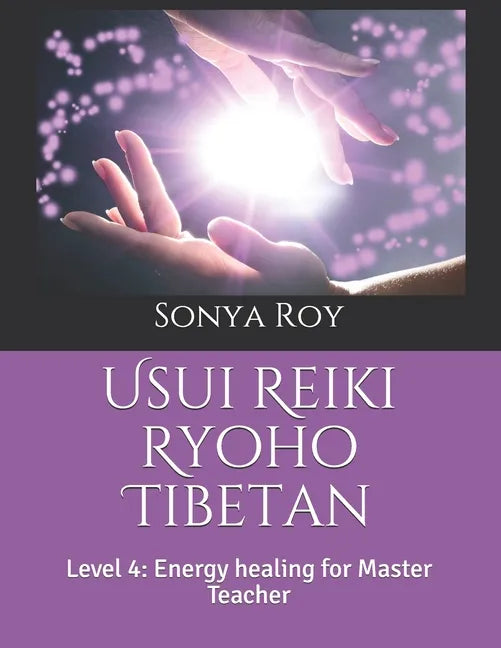 Usui Reiki Ryoho Tibetan: Level 4: Energy healing for Master Teacher - Paperback