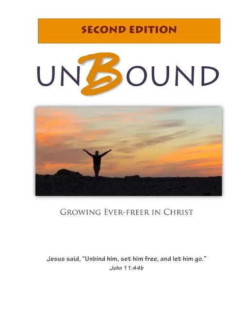 Unbound: Growing Ever-freer in Christ - Paperback