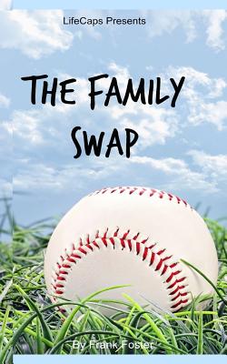 The Family Swap: The Bizarrely True Story of Two Yankee Baseball Players Who Decided to Trade Families - Paperback