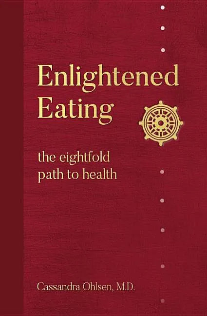 Enlightened Eating: The Eightfold Path to Health - Paperback