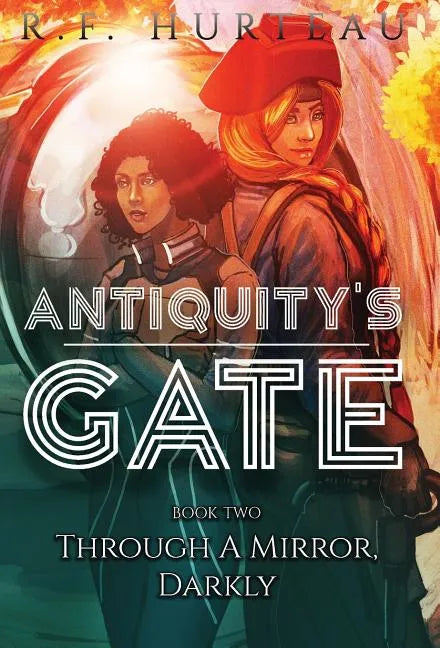 Antiquity's Gate: Through A Mirror, Darkly - Hardcover