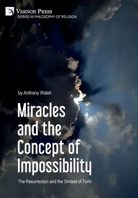 Miracles and the Concept of Impossibility: The Resurrection and the Shroud of Turin - Hardcover