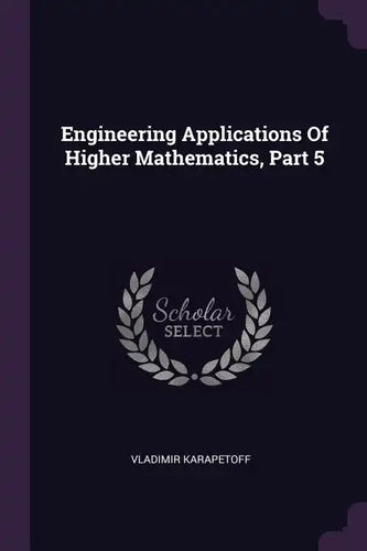 Engineering Applications Of Higher Mathematics, Part 5 - Paperback