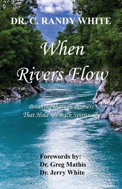 When Rivers Flow - Breaking through Barriers That Hold Us Back Spiritually - Paperback