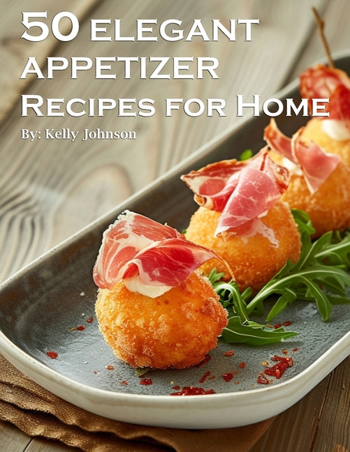 50 Elegant Appetizers Recipes for Home - Paperback