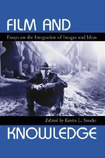 Film and Knowledge: Essays on the Integration of Images and Ideas - Paperback