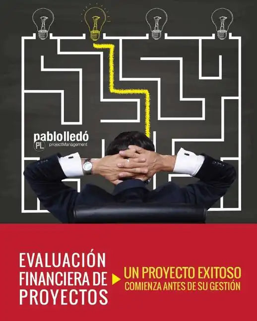 Evaluacion Financiera de Proyectos: Un Proyecto Exitoso Comienza Antes de Su Gestion - Paperback