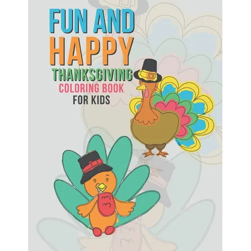Fun And Happy Thanksgiving Coloring Book For Kids: Large Holiday Autumn Coloring Book For Young Children Boys And Girls 35 Fun & Happy Unique Designs - Paperback