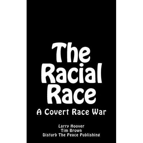 The Racial Race: A Covert Race War - Paperback