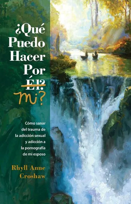 Que Puedo Hacer Por Mi: Como sanar del trauma de la adiccion sexual y la adiccion pornografia de mi esposo - Paperback