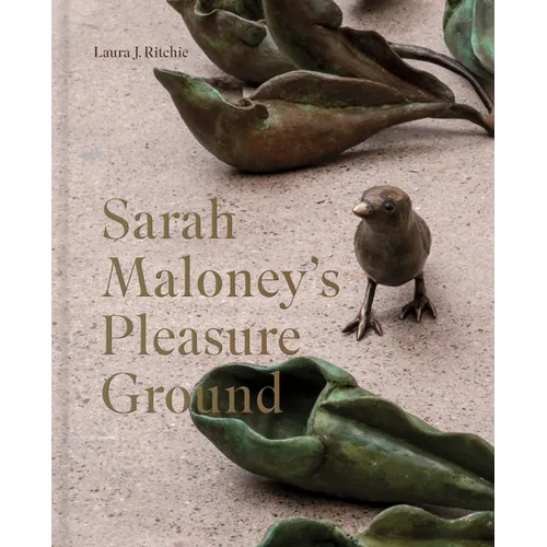 Sarah Maloney's Pleasure Ground: A Feminist Take on the Natural World - Hardcover