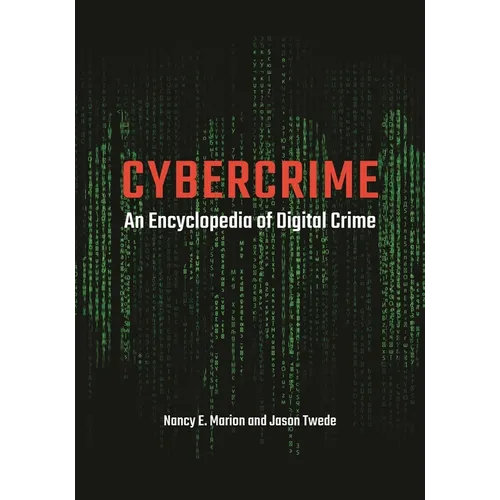 Cybercrime: An Encyclopedia of Digital Crime - Paperback