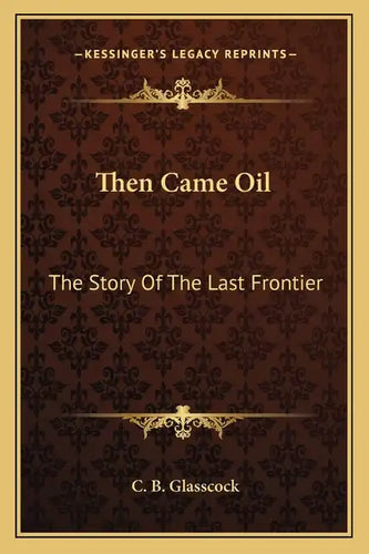 Then Came Oil: The Story Of The Last Frontier - Paperback