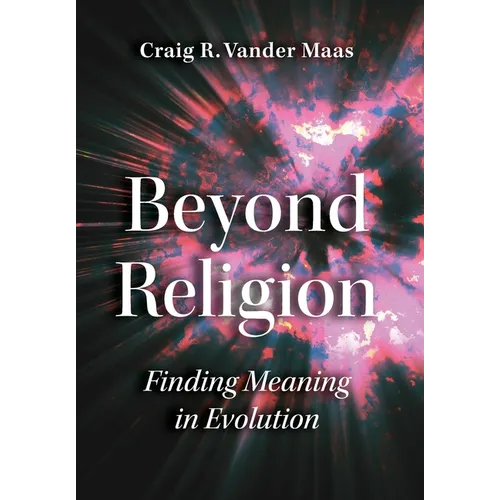 Beyond Religion: Finding Meaning in Evolution - Hardcover