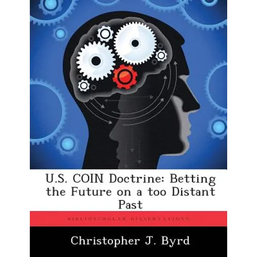 U.S. COIN Doctrine: Betting the Future on a too Distant Past - Paperback
