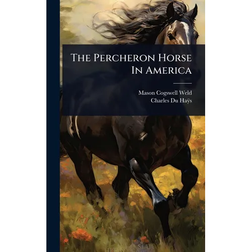 The Percheron Horse In America - Hardcover