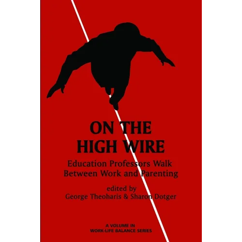 On the High Wire: Education Professors Walk Between Work and Parenting - Paperback