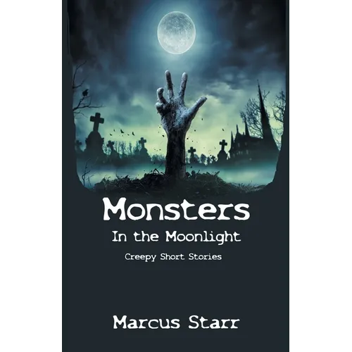 Monsters in the Moonlight: Creepy Short Stories - Paperback