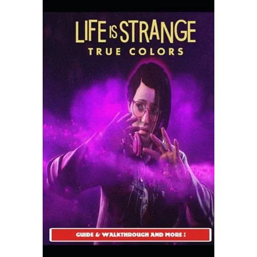 Life is Strange True Colors Guide & Walkthrough and MORE ! - Paperback