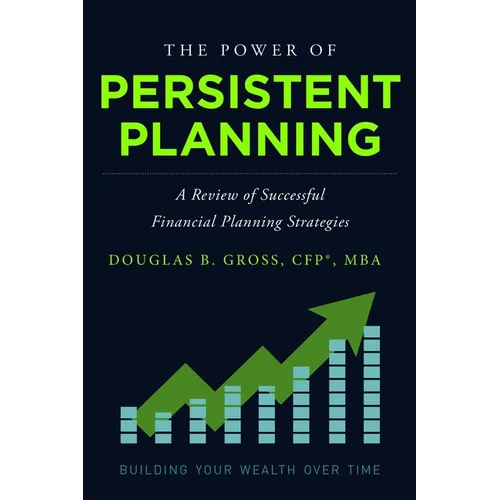 The Power of Persistent Planning: A Review of Successful Financial Planning Strategies - Paperback