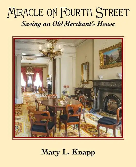 Miracle on Fourth Street: Saving an Old Merchant's House - Paperback