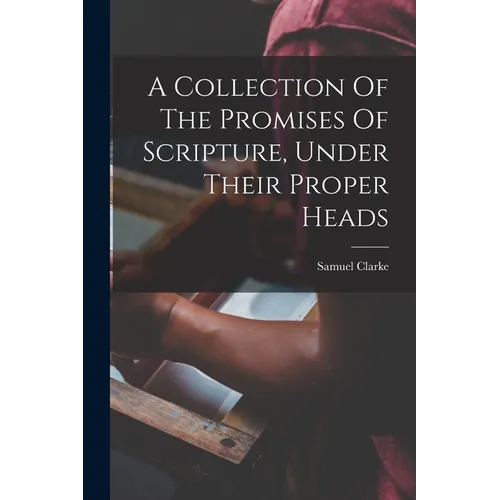 A Collection Of The Promises Of Scripture, Under Their Proper Heads - Paperback