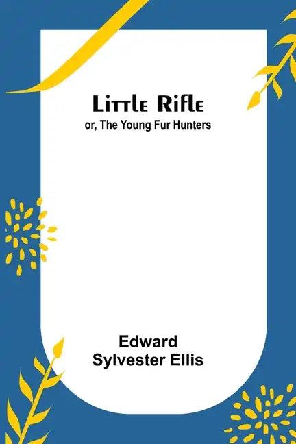 Little Rifle; or, The Young Fur Hunters - Paperback