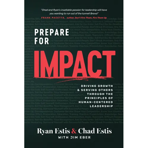 Prepare for Impact: Driving Growth and Serving Others Through the Principles of Human-Centered Leadership-Estis, Ryan and Chad - Hardcover