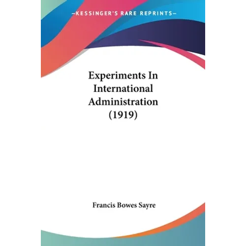 Experiments In International Administration (1919) - Paperback