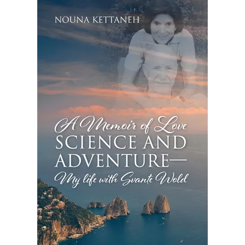 A Memoir of Love Science and Adventure- My life with Svante Wold - Hardcover