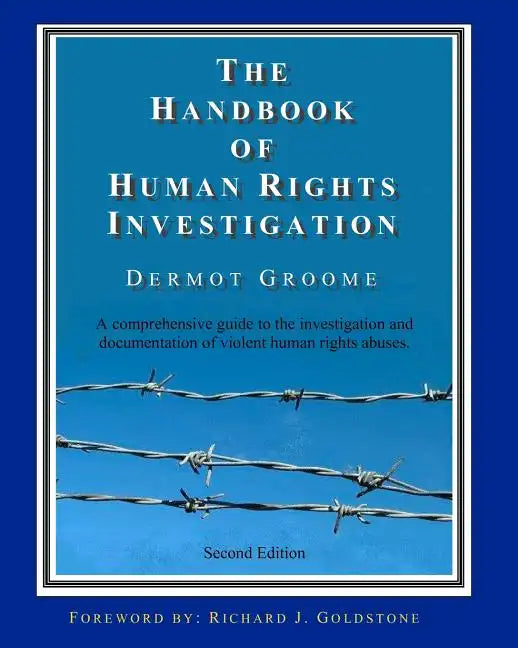 The Handbook of Human Rights Investigation 2nd Edition: A comprehensive guide to the investigation and documentation of violent human rights abuses - Paperback